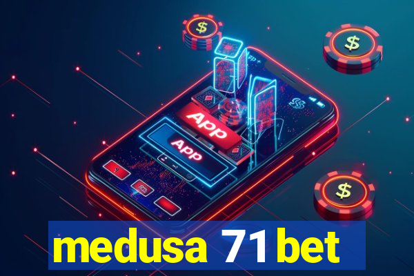 medusa 71 bet